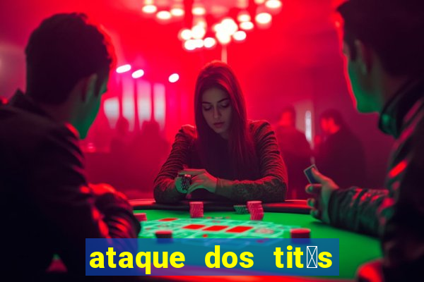 ataque dos tit茫s filme online dublado